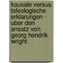 Kausale Versus Teleologische Erklarungen - Uber Den Ansatz Von Georg Hendrik Wright