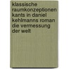 Klassische Raumkonzeptionen Kants In Daniel Kehlmanns Roman Die Vermessung Der Welt door Mareike H. Ckendorff