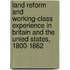 Land Reform and Working-Class Experience in Britain and the Unied States, 1800-1862