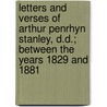 Letters And Verses Of Arthur Penrhyn Stanley, D.D.; Between The Years 1829 And 1881 door Arthur Penrhyn Stanley