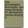 Lidar Technologies, Techniques, And Measurements For Atmospheric Remote Sensing Iii door Upendra N. Singh