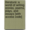 Literature: A World Of Writing Stories, Poems, Plays, And Essays [With Access Code] door David L. Pike