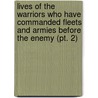 Lives Of The Warriors Who Have Commanded Fleets And Armies Before The Enemy (Pt. 2) door Sir Edward Cust