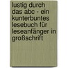 Lustig Durch Das Abc - Ein Kunterbuntes Lesebuch Für Leseanfänger In Großschrift door Renate Brecht