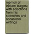 Memoir Of Tristam Burges; With Selections From His Speeches And Occasional Writings
