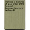 Memoirs Of The Kings Of Great Britain Of The House Of Brunswic-Lunenburg (Volume 2) door William Belsham