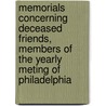 Memorials Concerning Deceased Friends, Members Of The Yearly Meting Of Philadelphia door Society Of Friends Meeting