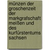 Münzen Der Groschenzeit Der Markgrafschaft Meißen Und Des Kurfürstentums Sachsen door Ewald Hausmann