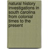 Natural History Investigations In South Carolina From Colonial Times To The Present door William D. Anderson