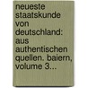 Neueste Staatskunde Von Deutschland: Aus Authentischen Quellen. Baiern, Volume 3... by Konrad Frohn