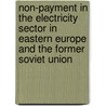 Non-Payment In The Electricity Sector In Eastern Europe And The Former Soviet Union by World Bank