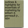 Outlines & Highlights For Essentials Of Marketing By William D. Perreault Jr., Isbn door William Jr.
