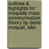 Outlines & Highlights For Mcquails Mass Communication Theory By Denis Mcquail, Isbn