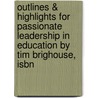 Outlines & Highlights For Passionate Leadership In Education By Tim Brighouse, Isbn door Cram101 Textbook Reviews