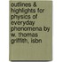 Outlines & Highlights For Physics Of Everyday Phenomena By W. Thomas Griffith, Isbn