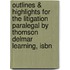Outlines & Highlights For The Litigation Paralegal By Thomson Delmar Learning, Isbn