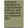 Outlines & Highlights For Organizational Behavior And Management By Ivancevich Isbn by Matteson