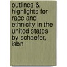 Outlines & Highlights For Race And Ethnicity In The United States By Schaefer, Isbn by Cram101 Textbook Reviews