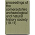 Proceedings Of The Somersetshire Archaeological And Natural History Society (10-11)