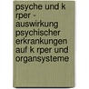Psyche Und K Rper - Auswirkung Psychischer Erkrankungen Auf K Rper Und Organsysteme door Ulrich Hamberger