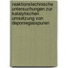 Reaktionstechnische Untersuchungen Zur Katalytischen Umsetzung Von Deponiegasspuren by Wolfgang Urban