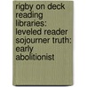Rigby On Deck Reading Libraries: Leveled Reader Sojourner Truth: Early Abolitionist door Rigby