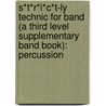 S*T*R*I*C*T-Ly Technic For Band (A Third Level Supplementary Band Book): Percussion by Jim Swearingen