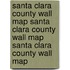 Santa Clara County Wall Map Santa Clara County Wall Map Santa Clara County Wall Map