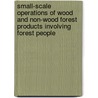 Small-Scale Operations Of Wood And Non-Wood Forest Products Involving Forest People by Virgilio De La Cruz