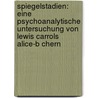 Spiegelstadien: Eine Psychoanalytische Untersuchung Von Lewis Carrols Alice-B Chern door Nicolai B. Hnemann