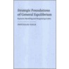Strategic Foundations Of General Equilibrium: Dynamic Matching And Bargaining Games door Douglas Gale