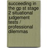 Succeeding In The Gp St Stage 2 Situational Judgement Tests / Professional Dilemmas door Nicole Corriette