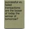 Successful Vs. Failed Transactions: Are The Looser Of Today The Winner Of Tomorrow? door Martin Renze-Westendorf