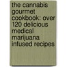 The Cannabis Gourmet Cookbook: Over 120 Delicious Medical Marijuana Infused Recipes by Z-dog Media Llc