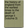 The History Of England From The Earliest Times To The Death Of George Ii (volume 3) door Oliver Goldsmith