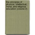 The Principles Of Physical, Intellectual, Moral, And Religious Education (Volume 2)