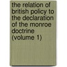 The Relation Of British Policy To The Declaration Of The Monroe Doctrine (Volume 1) door Leonard Axel Lawson