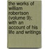 The Works Of William Robertson (Volume 9); With An Account Of His Life And Writings
