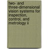 Two- And Three-Dimensional Vision Systems For Inspection, Control, And Metrology Ii by Kevin G. Harding