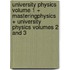 University Physics Volume 1 + Masteringphysics + University Physics Volumes 2 and 3