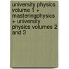 University Physics Volume 1 + Masteringphysics + University Physics Volumes 2 and 3 door Roger Freedeman