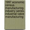 1997 Economic Census. Manufacturing. Industry Series. Industrial Valve Manufacturing door United States Bureau of the Census