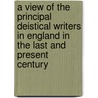 A View Of The Principal Deistical Writers In England In The Last And Present Century door John Leland