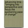 Advancing Time - "Bringing Into Perspective and Focus the Quickening Pace of Change" by Bruce W. Wilds