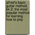 Alfred's Basic Guitar Method, Bk 2: The Most Popular Method For Learning How To Play
