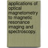 Applications Of Optical Magnetometry To Magnetic Resonance Imaging And Spectroscopy. door Charles Wallace Crawford