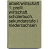 Arbeit/Wirtschaft  1. Profil Wirtschaft. Schülerbuch. Sekundarstufe I Niedersachsen door Rainer Worm