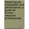Balancing Job Satisfaction And Performance: A Guide For Human Resource Professionals by Willa M. Bruce