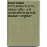 Beck'sches Formularbuch Zivil-, Wirtschafts- und Unternehmensrecht. Deutsch-Englisch by J. Walz