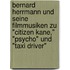 Bernard Herrmann Und Seine Filmmusiken Zu "Citizen Kane," "Psycho" Und "Taxi Driver"